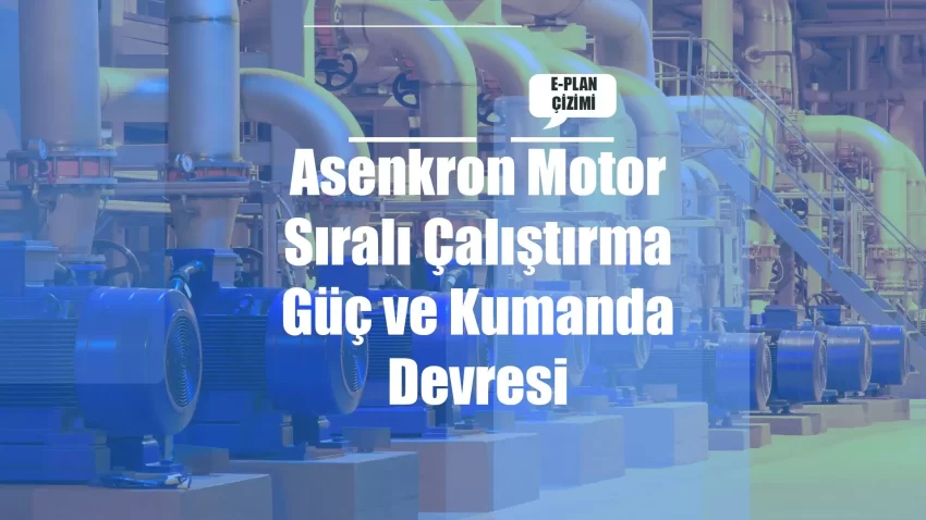 2 Adet Asenkron Motor Sıralı Çalıştırma