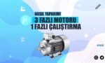 380V 3 Fazlı Motoru 220V 1 Fazlı Çalıştırma Nasıl Yapılır?