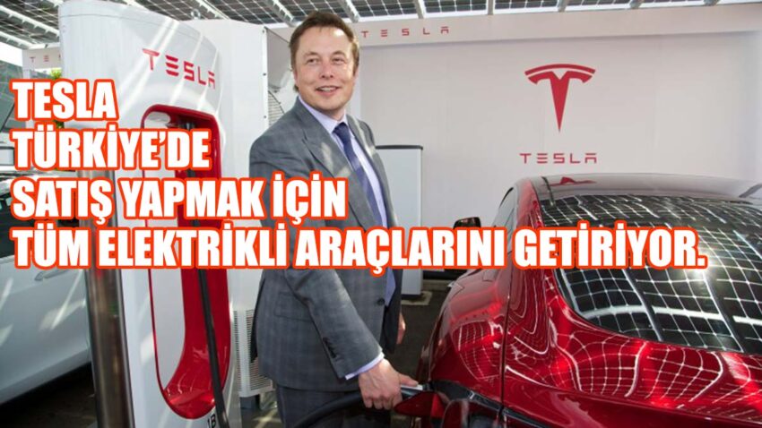 Tesla Elektrikli Araç Tüm Modelleriyle Türkiye’de