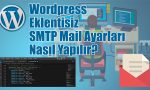 Wordpress SMTP Mail Ayarları Eklentisiz Kurulum Nasıl Yapılır?