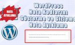 WordPress Kod Hatalarını Gösterme ve Gizleme - Hata Ayıklama