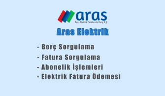 Aras Elektrik Fatura Sorgulama ve Fatura Ödeme 2022