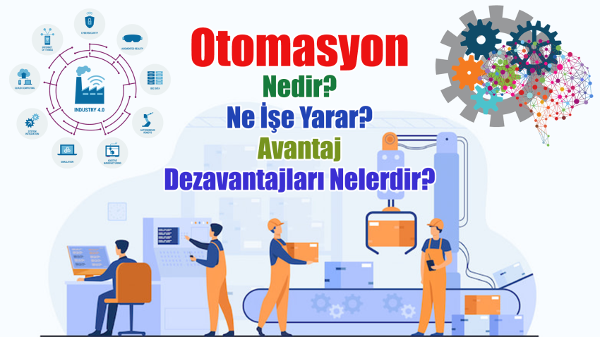 Otomasyon Nedir? Ne İşe Yarar? Nerelerde Kullanılır?