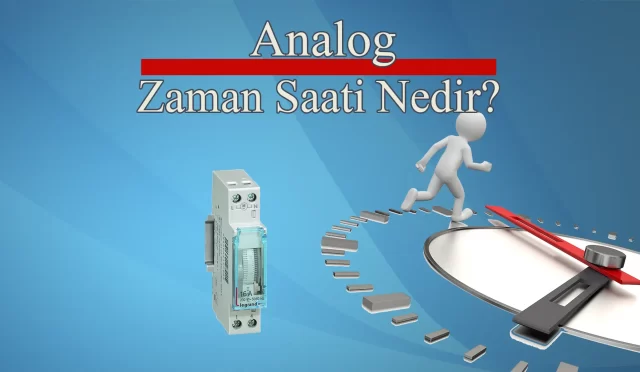 Analog Zaman Saati Nedir? 13 Analog Zaman Saati Nedir?