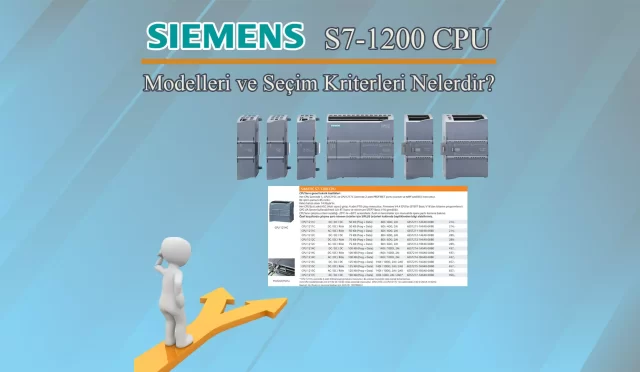 Siemens S7 1200 CPU Modelleri ve Seçim Kriterleri Nelerdir?