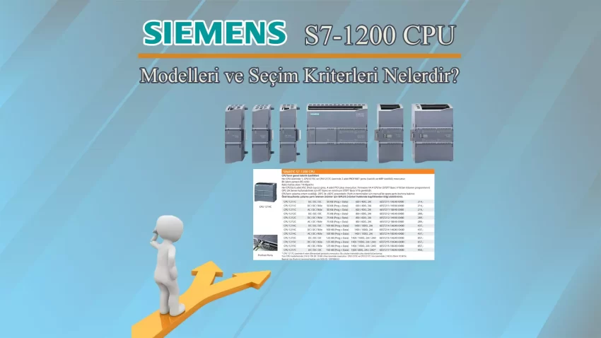 Siemens S7 1200 CPU Modelleri ve Seçim Kriterleri
