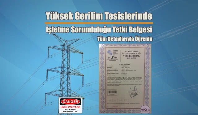 Yüksek Gerilim Tesislerinde İşletme Sorumluluğu 11 Yüksek Gerilim Tesislerinde İşletme Sorumluluğu Yetki Belgesi