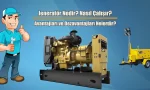 Jeneratör Nedir? Nasıl Çalışır?