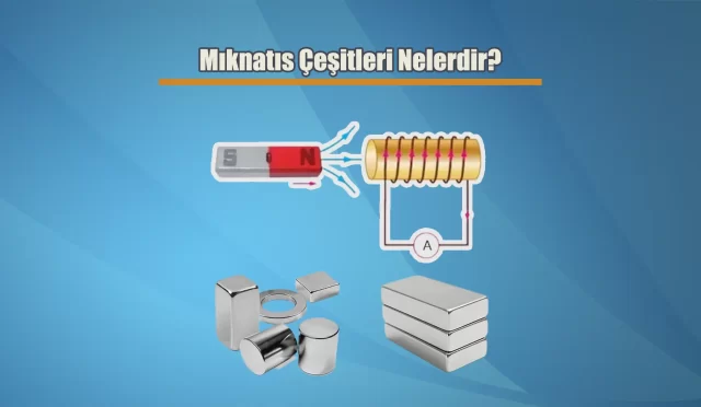 Mıknatıs Çeşitleri Nelerdir?