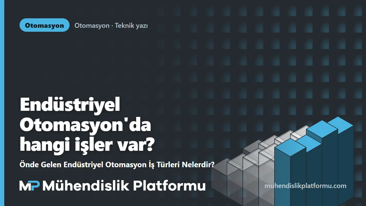 Önde Gelen Endüstriyel Otomasyon İş Türleri Nelerdir?